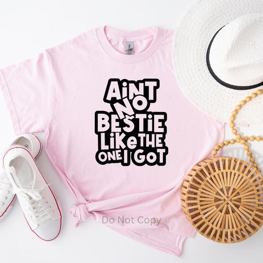 Ain't No Bestie Like The One I Got Screen Print Transfer T-Shirts, Hoodie, Sweatshirt | WearSparks.com