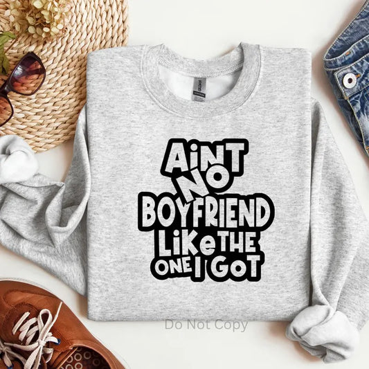 Ain't No Boyfriend Like The One I Got Screen Print Transfer T-Shirts, Hoodie, Sweatshirt | WearSparks.com