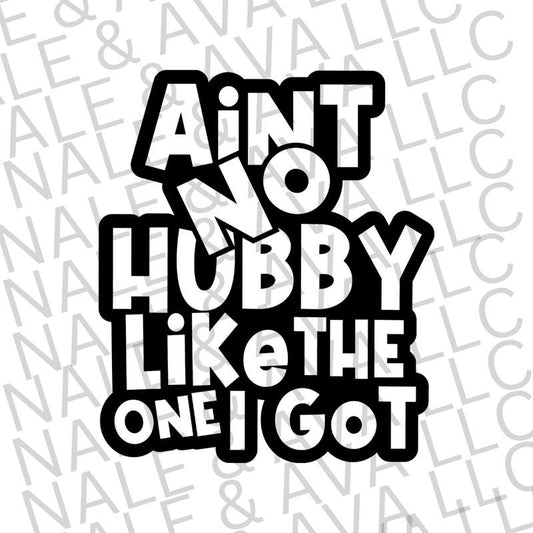 Ain't No Hubby Like The One I Got Screen Print Transfer T-Shirts, Hoodie, Sweatshirt | WearSparks.com