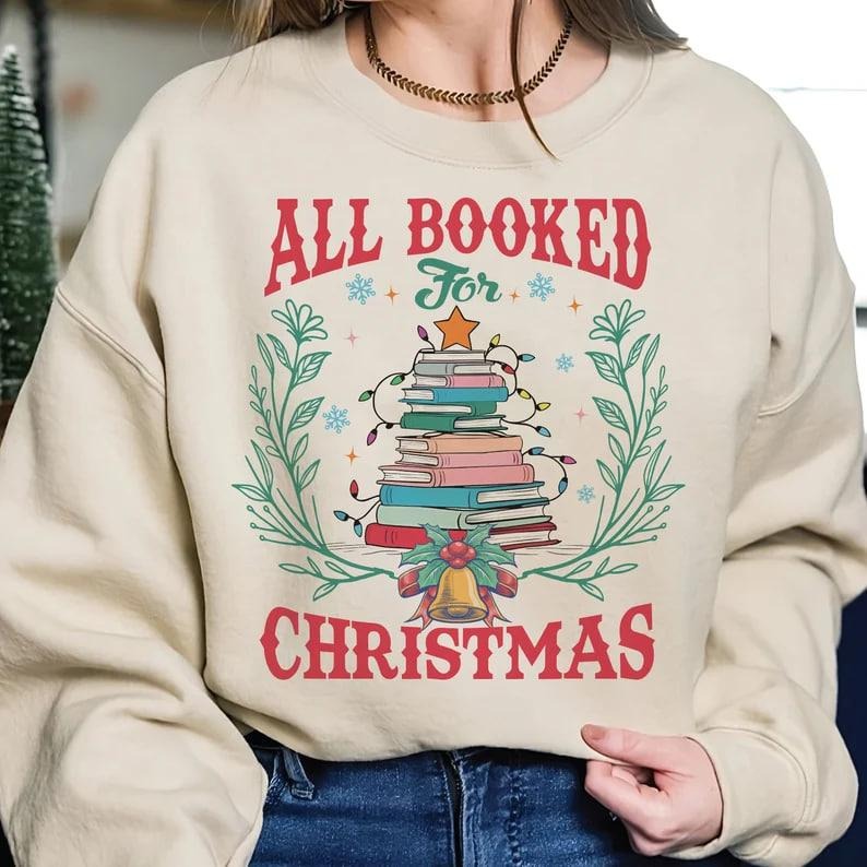 All Booked For Christmas Sweatshirt, Bookish Christmas Librarian Sweater, Merry Xmas Sweater, Bookish Shirt, Book Lover...