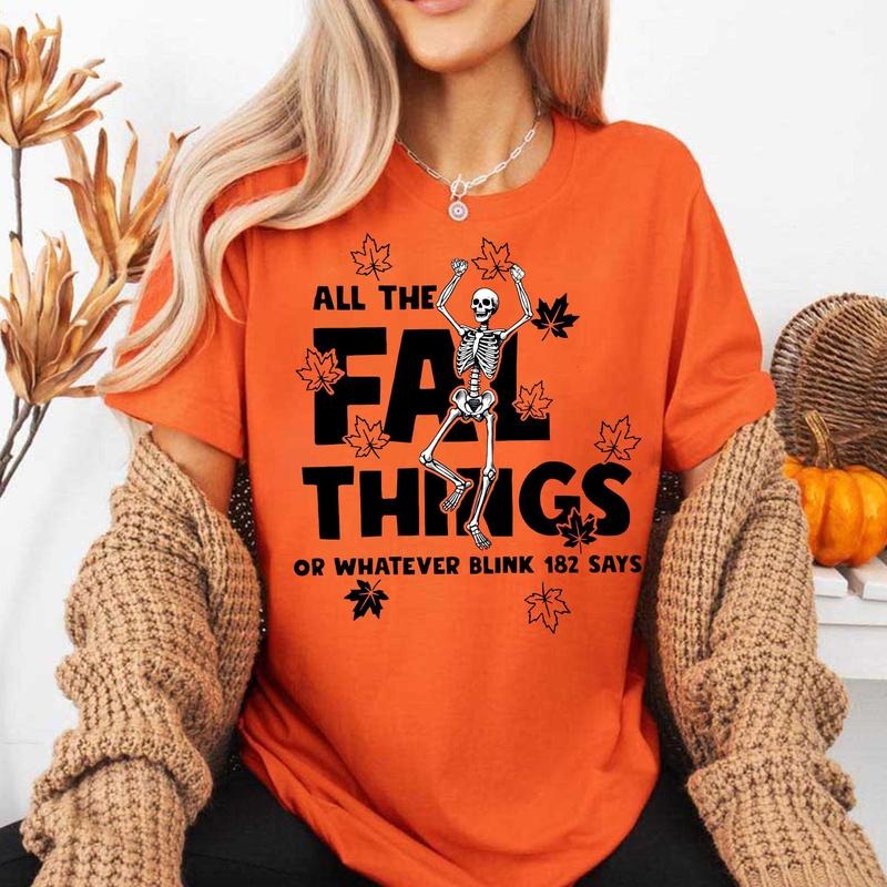 All Fall Things Blink 182 Funny Shirt, Skeleton Halloween Spooky Shirt, Funny Hallowen Shirt Hoodie, Sweatshirt