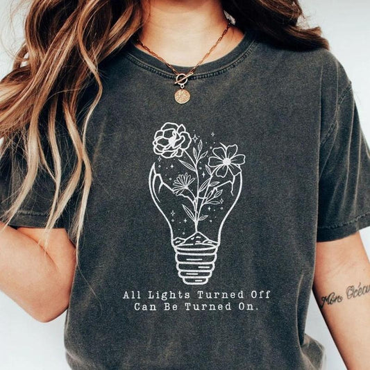 All Lights Turned Off Can Be Turned On Shirt, Comfort Wildflowers Shirt, Comfort Shirt for Women, You Matter Shirt,...