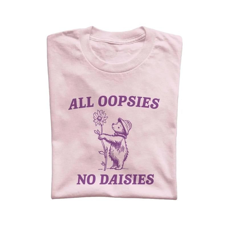 All Oopsies No Daisies Shirt, Funny Bear Minimalistic Graphic T-shirt, Funny Sayings 90s Shirt, Vintage Gag Unisex Tee,...