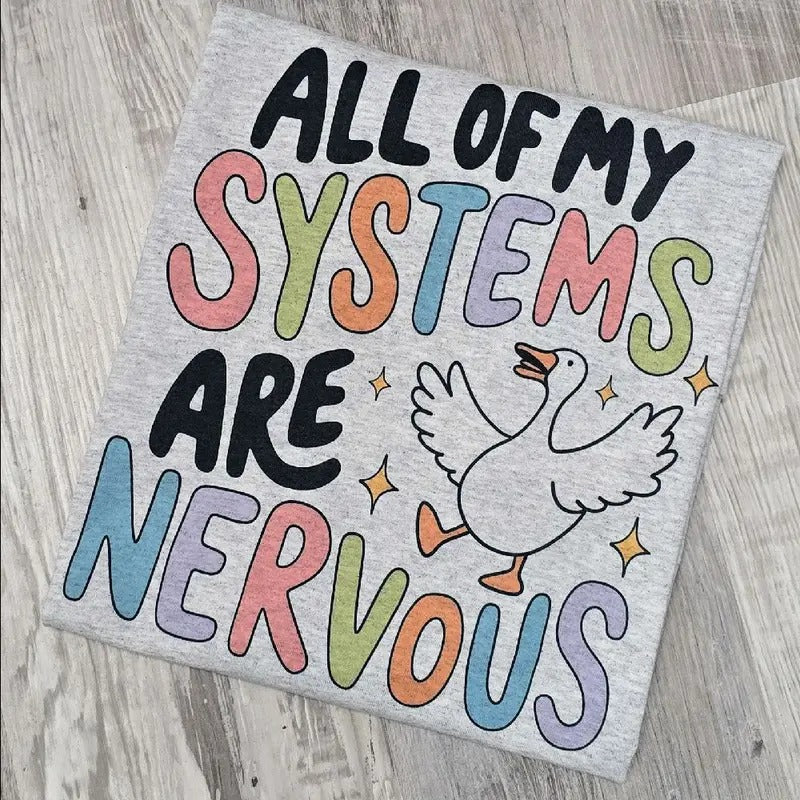 All my systems are nervous Graphic Tee or Sweatshirt Hoodie | WearSparks.com