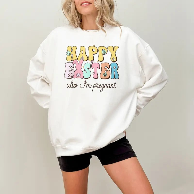 Also Im Pregnant Happy Easter Funny Pregnancy Reveal Shirt Sweatshirt Hoodie | WearSparks.com