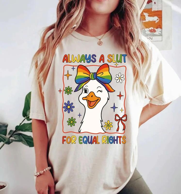 Always A Slut For Equal Rights T-Shirt, Goose Pride Shirt, LGBT, Equal Rights Shirt, Rainbow LGBT Pride Flag Sweatshirt...