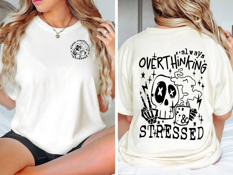 Always Overthinking And Stressed T-shirt Skeleton T Shirt Mental Health Shirt Funny Overthinking Shirt Skeleton Coffee...
