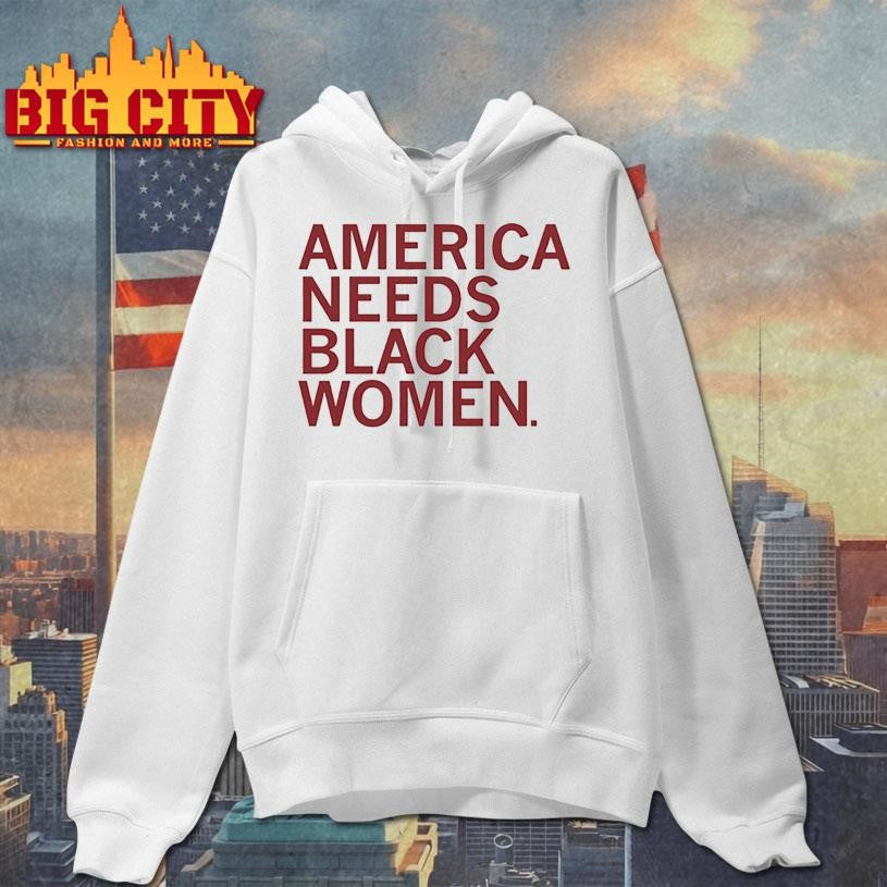 America needs black women shirt