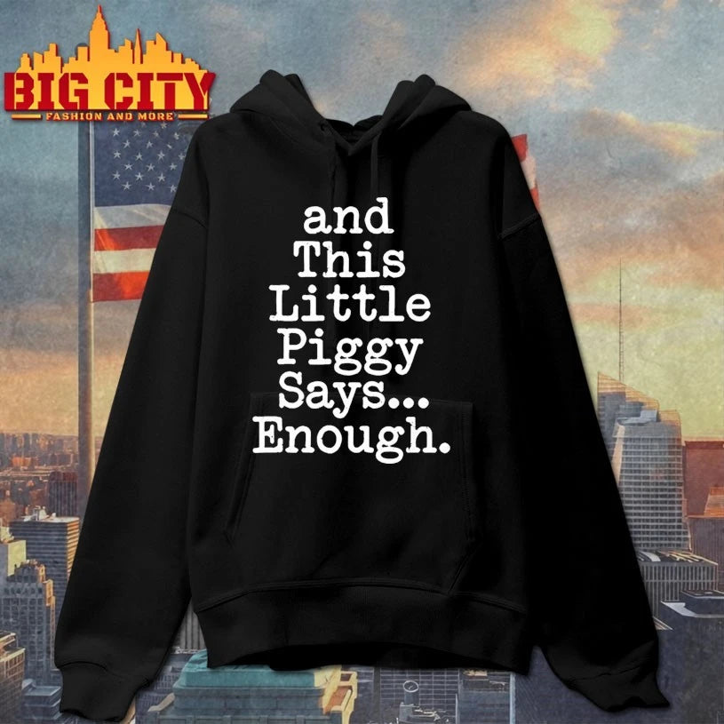 And This Little Piggy Says Enough shirt