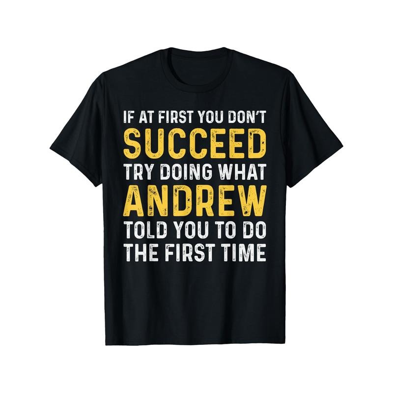 Andrew If At First You Don't Succeed Andrew Birthday Andrew T-Shirt Selected pure cotton fun design DIY pure cotton, rich...
