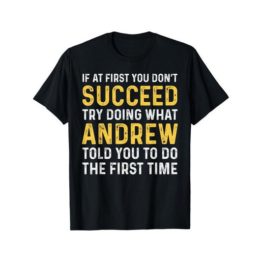 Andrew If At First You Don't Succeed Andrew Birthday Andrew T-Shirt Selected pure cotton fun design DIY pure cotton, rich...