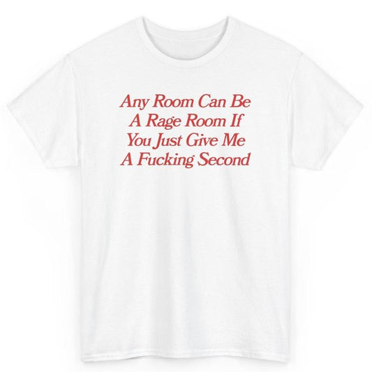 Any Room Can Be A Rage Room, Mental illness, funny shirt, graphic tee, fashion tik tok, cotton, menswear, graphic tshirt,...