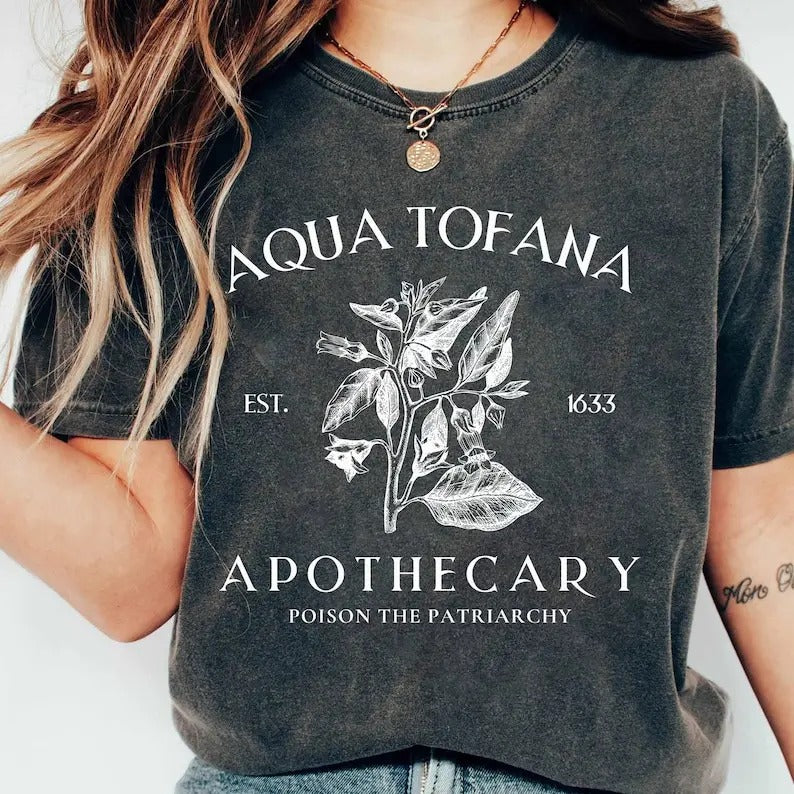 Aqua Tofana Shirt, Aqua Tofana Apothecary Shirt, Poison The Patriarchy Shirt, Funny Feminist Shirt, Womens Rights Shirt,...