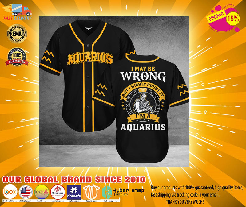 Aquarius I may be Wrong but I highly doubt it I'm Aquarius Baseball Jersey