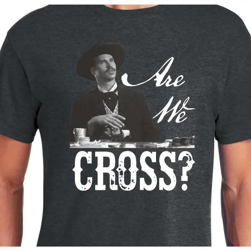 Are We Cross - Doc Holliday T-Shirts, Hoodie, Sweatshirt | WearSparks.com