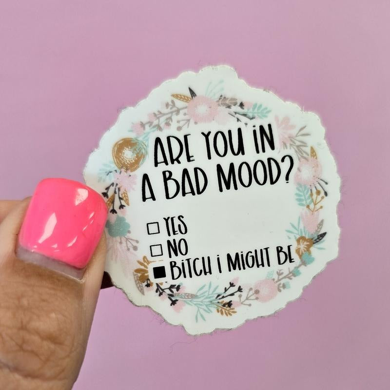 Are You In A Bad Mood, Bitch I Might Be Funny Sticker T-Shirts, Hoodie, Sweatshirt | WearSparks.com