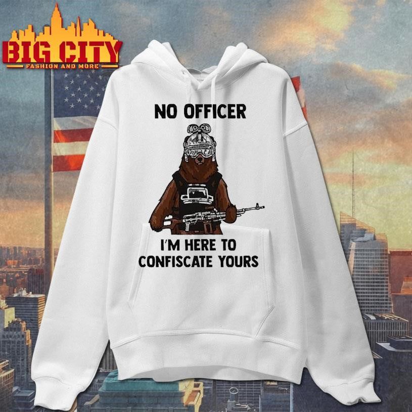 Arms For Thought No Officer I’m Here To Confiscate Yours Bear Arms Shirt