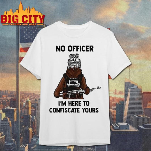 Arms For Thought No Officer I’m Here To Confiscate Yours Bear Arms Shirt