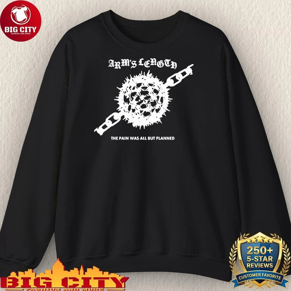 Arms Length The Pain Was All But Planned Ball And Chain shirt