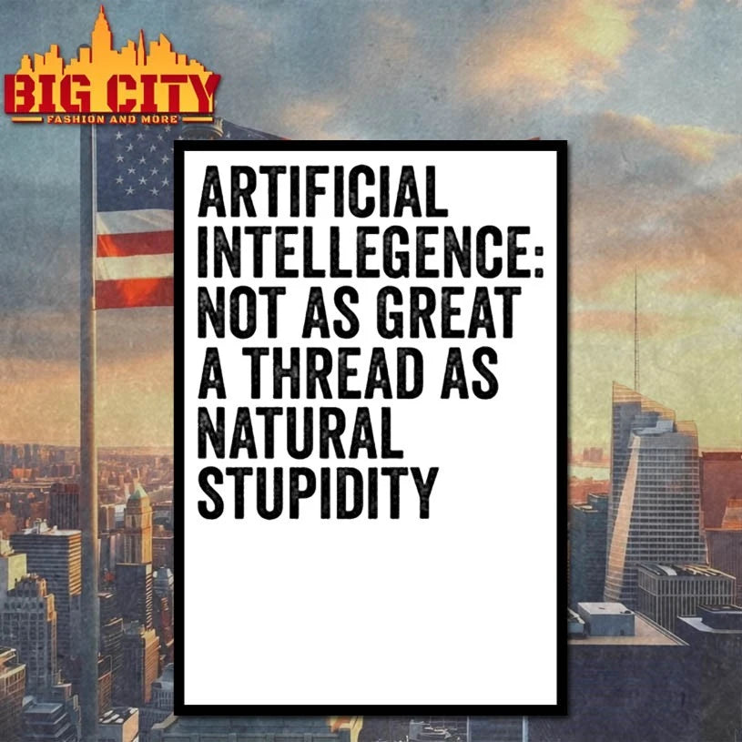 Artificial Intelligence Not as great a threat as natural Stupidity shirt