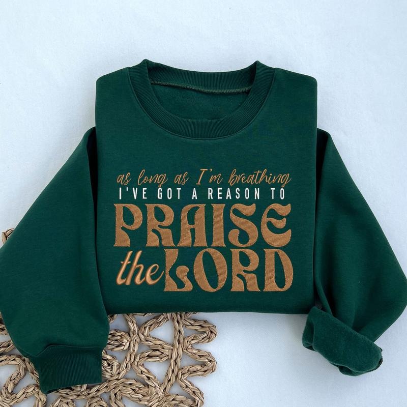 As Long As I'm Breathing I've Got a Reason To Praise Embroidered Sweatshirt, Praise the Lord Jesus Sweater, Christian...