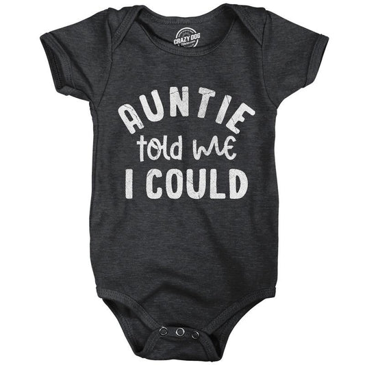 Auntie Told Me I Could Baby Bodysuit Funny Sarcastic Graphic Novelty Jumper for Infants Funny Baby Onesies Sarcastic...