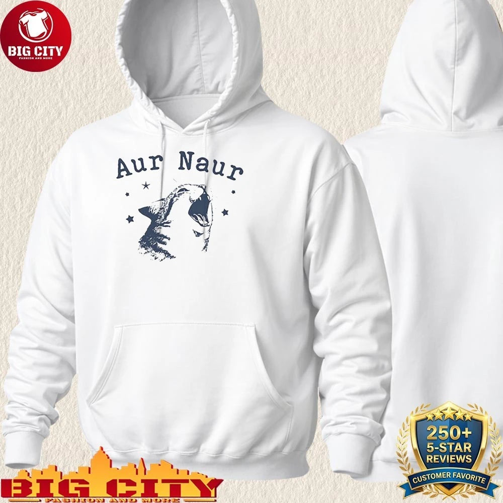 Aur Naur Cat Funny Sarcastic shirt