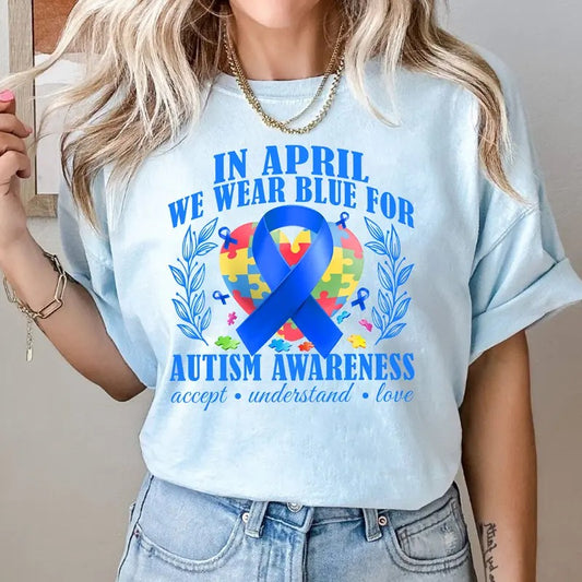Autism Awareness T-shirt - In April We Wear Blue - Support & Acceptance Tee