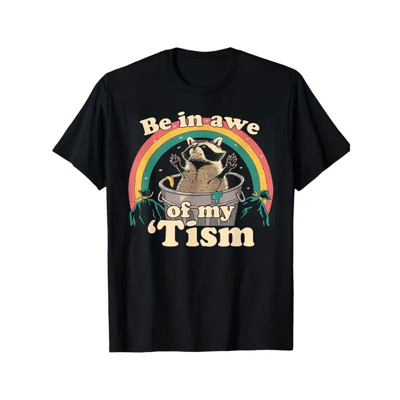 Autism Funny Be In Awe Of My 'Tism Meme Autistic Raccoon Printed Pattern Black Casual Short Sleeve T-Shirt 2024 Men...