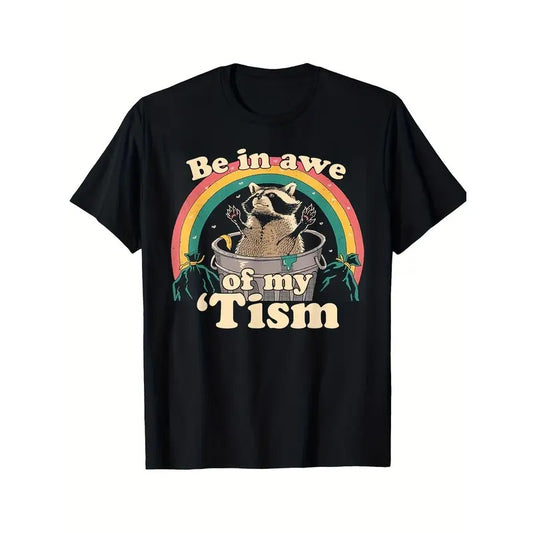 Autism Funny Be In Awe Of My 'Tism Meme Autistic Raccoon Printed Pattern Black Casual Short Sleeve T-Shirt 2024 Men...