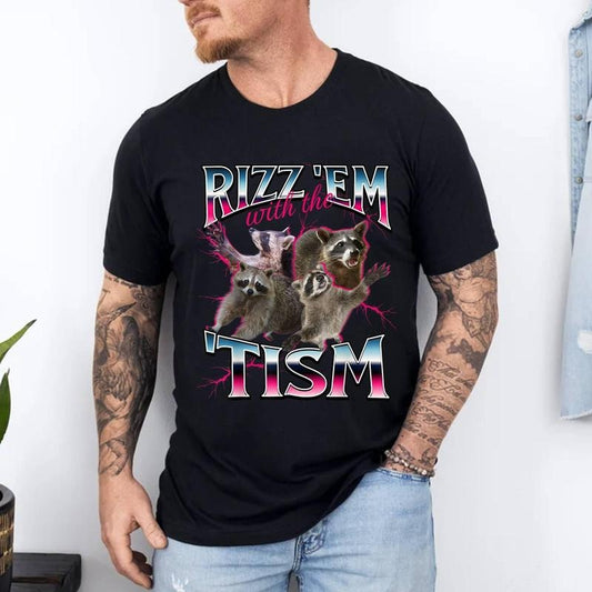 Autism Funny Rizz Em With The Tism Meme Autistic Racoon T-Shirt | Unisex Cotton Tee, Top Menswear Hoodie, Sweatshirt