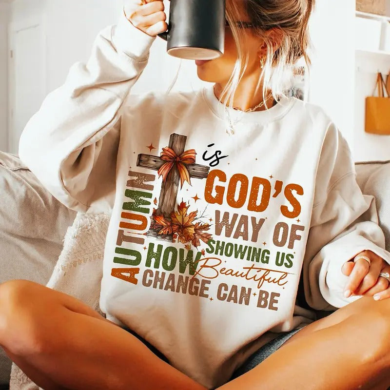 Autumn Is God's Way Of Showing US How Beautiful Change Can Be Sweatshirt, Retro Fall Shirt, Fall God Quote Sweatshirt,...