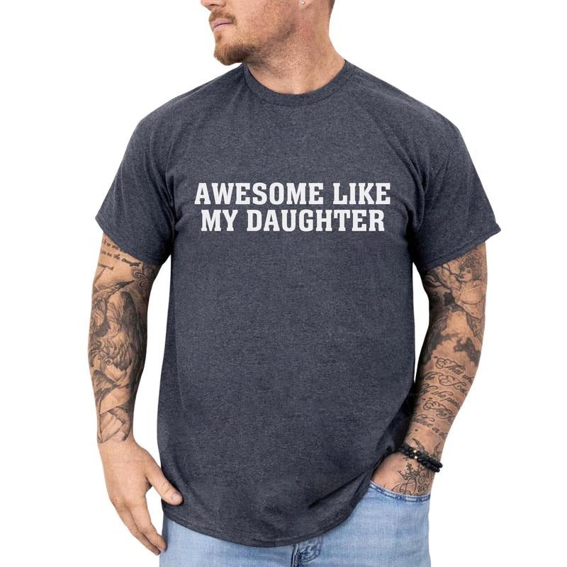 Awesome Like My Daughter Kids Shirt, Funny Father's Day Tee, Proud Dad Of A Girl Graphic Printed Tee, Funny Unhinged...