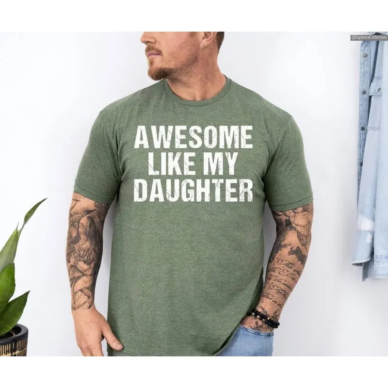 Awesome Like My Daughter Shirt, Funny Shirt for Men Tshirt, Fathers Dad Gift Tee, Trendy