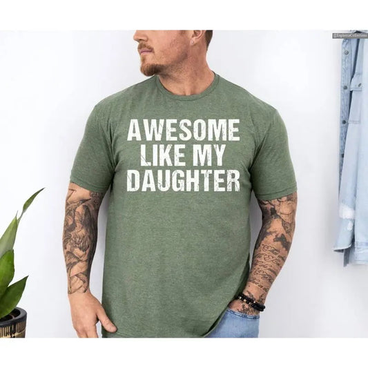 Awesome Like My Daughter Shirt, Funny Shirt for Men Tshirt, Fathers Dad Gift Tee, Trendy