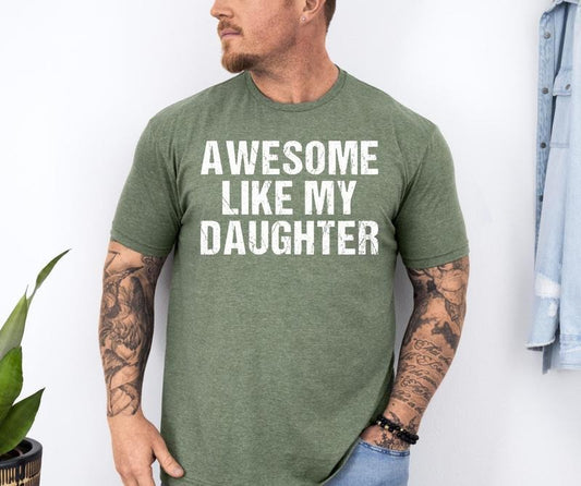 Awesome Like My Daughter Trendy Shirt Funny Shirt Men Daughter Gift Husband Shirt Father's Day Gift Tee Gift For Him...