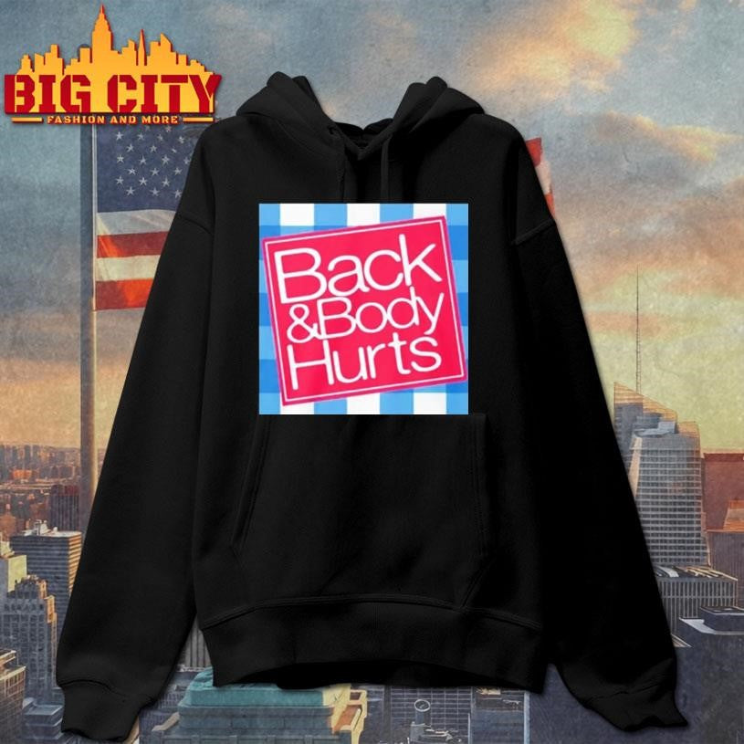 Back And Body Hurts Shirt