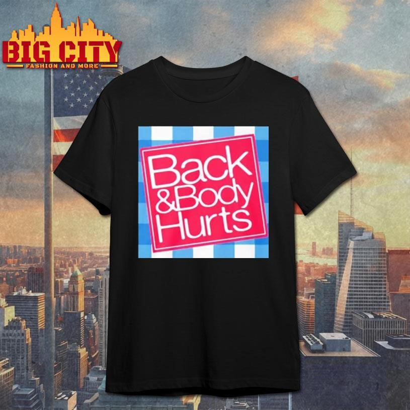 Back And Body Hurts Shirt