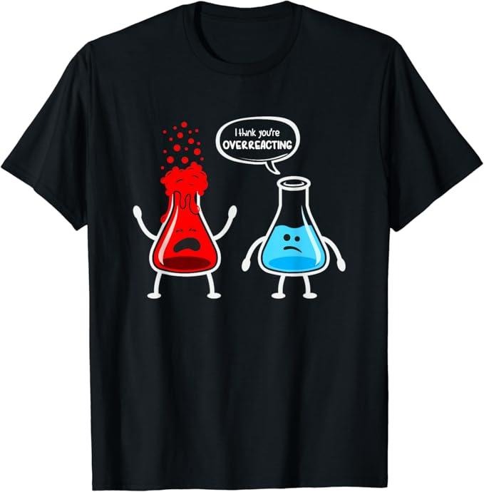 Back To School Shirts, Funny Chemistry Shirts, Overreacting Funny Chemistry Nerd T-Shirt Cotton Fashion Casual Classic...