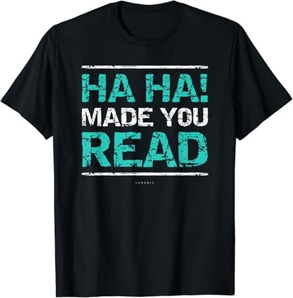 Back To School Shirts, Funny Teacher T-Shirt, Ha Ha! Made You Read Gift T-Shirt Cotton Fashion Casual Classic Hoodie,...