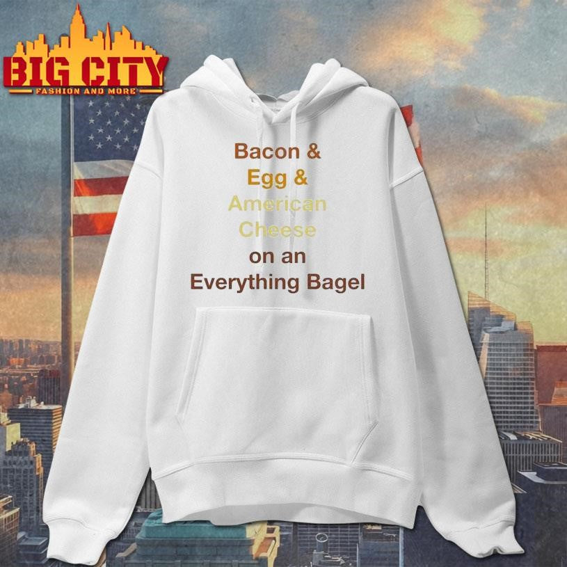 Bacon Egg Cheese On An Everything Bagel Shirt
