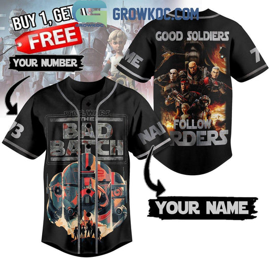 Bad Batch Stars Wars Good Soldiers Follow Orders Personalized Baseball Jersey