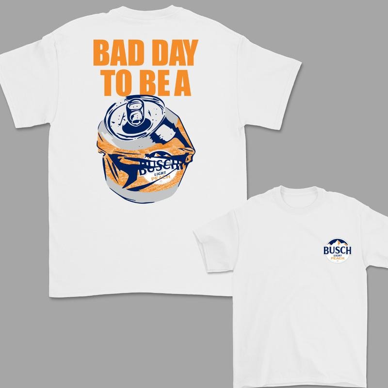 Bad Day to Be a Busch Light Peach 2 Sided T-Shirt, For Women, For Men Hoodie, Sweatshirt | WearSparks.com