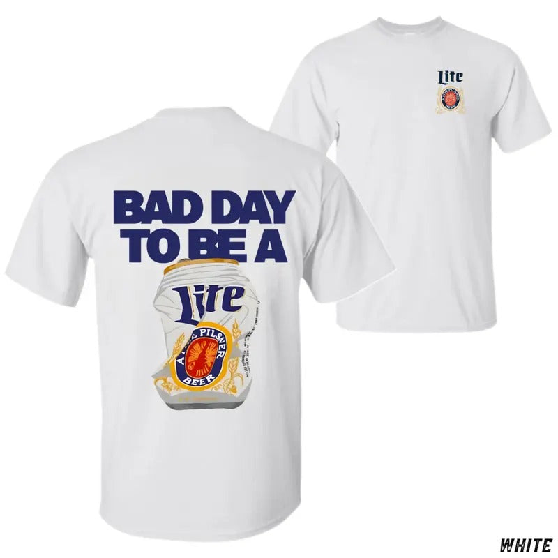 Bad Day to Be a Lite T-Shirt Crushed Beer Can Graphic Unisex Casual Tee Bold Statement Fun & Trendy for Party Lovers and...