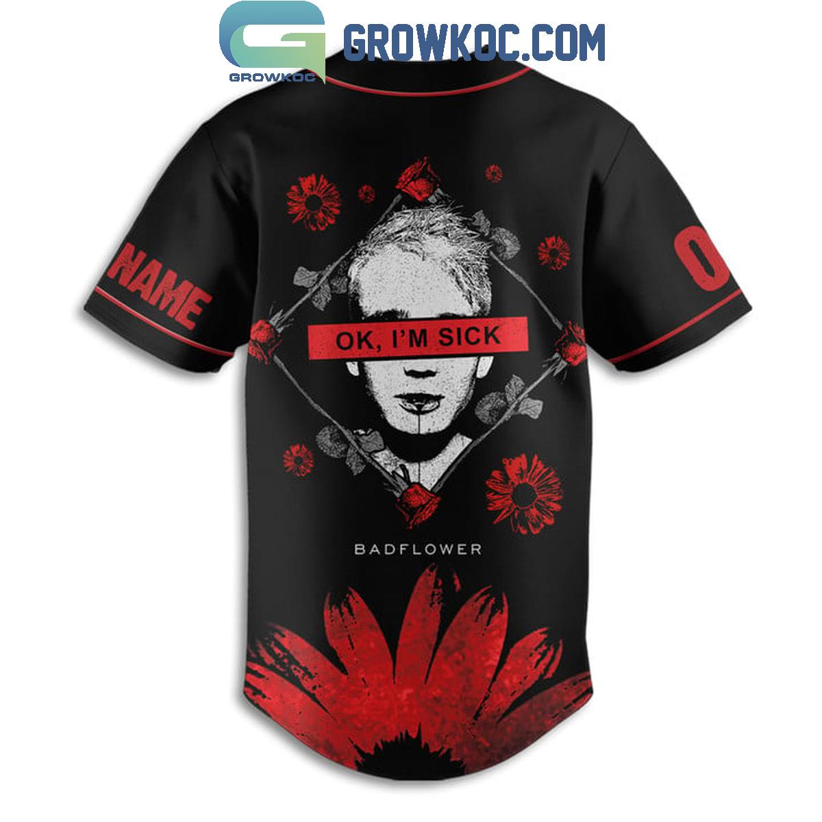Badflower Oh I’m Sick Personalized Baseball Jersey