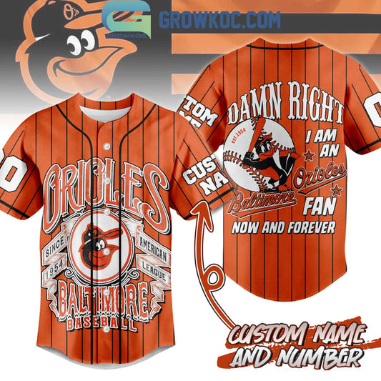 Baltimore Orioles I Am An Orioles Fan Now And Forever Personalized Baseball Jersey