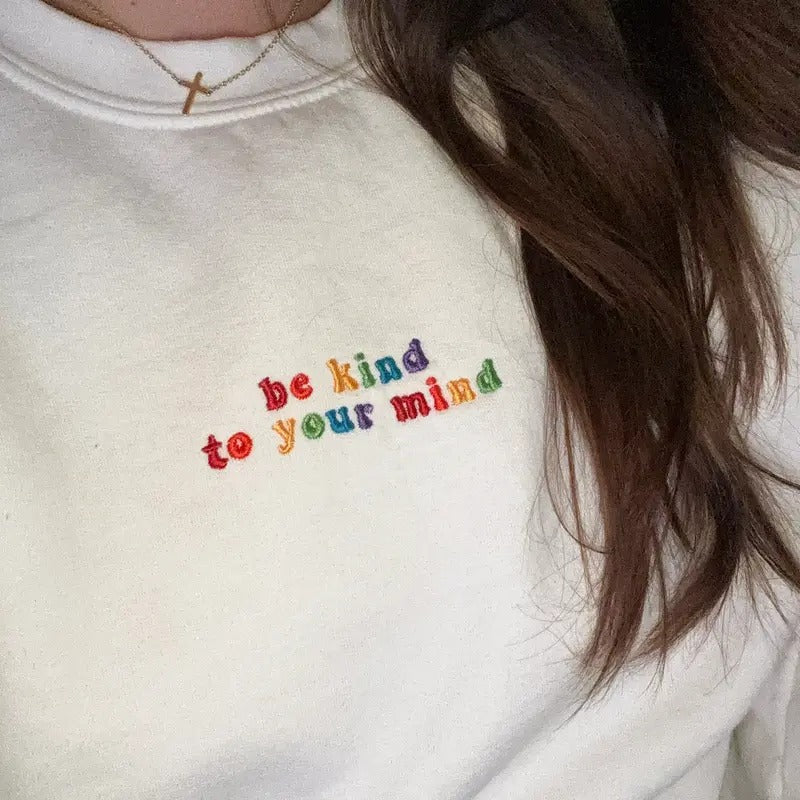 Be Kind To Your Mind Embroidered Crewneck Trendy Sweatshirt, Mental Health Embroidered Pullover Sweatshirt, Positive...