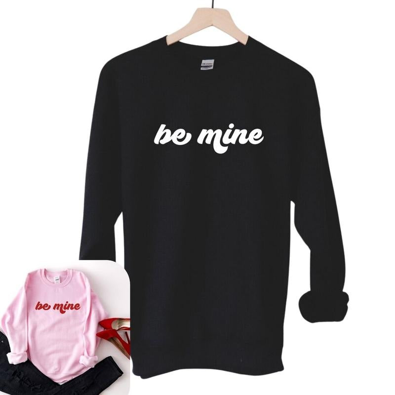 Be Mine Valentine's Day Sweatshirt, Women's Sweatshirt T-Shirts, Hoodie | WearSparks.com