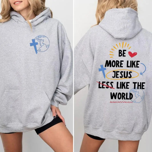 Be More Like Jesus Less Like The World Hoodie Casual Street Style Fleece Pullover Hooded Sweatshirt Tops Trendy for Women...