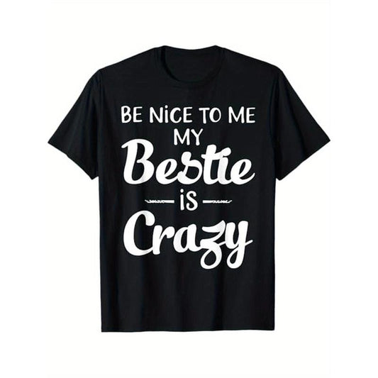 Be Nice to Me" Funny Bestie Gift T-Shirt